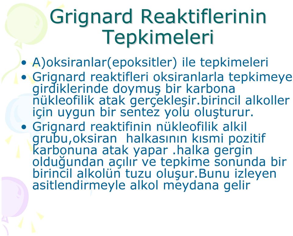 birincil alkoller için uygun bir sentez yolu oluşturur.