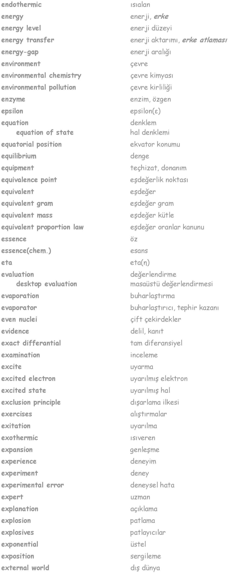 ) eta evaluation desktop evaluation evaporation evaporator even nuclei evidence exact differantial examination excite excited electron excited state exclusion principle exercises exitation exothermic