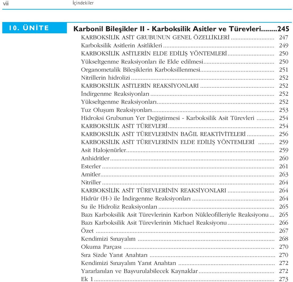 .. 252 KARBOKS L K AS TLER N REAKS YONLARI... 252 ndirgenme Reaksiyonlar... 252 Yükseltgenme Reaksiyonlar... 252 Tuz Oluflum Reaksiyonlar.