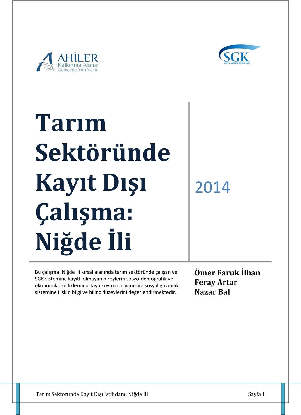 özelliklerini ortaya koymanın yanı sıra sosyal güvenlik sistemine ilişkin bilgi ve bilinç düzeylerini