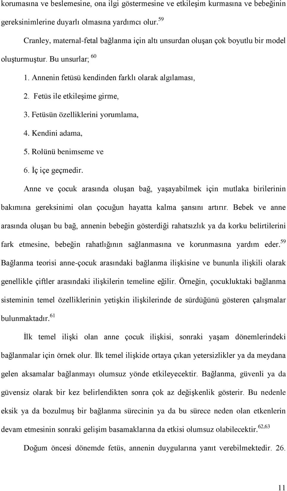 Fetüs ile etkileşime girme, 3. Fetüsün özelliklerini yorumlama, 4. Kendini adama, 5. Rolünü benimseme ve 6. İç içe geçmedir.