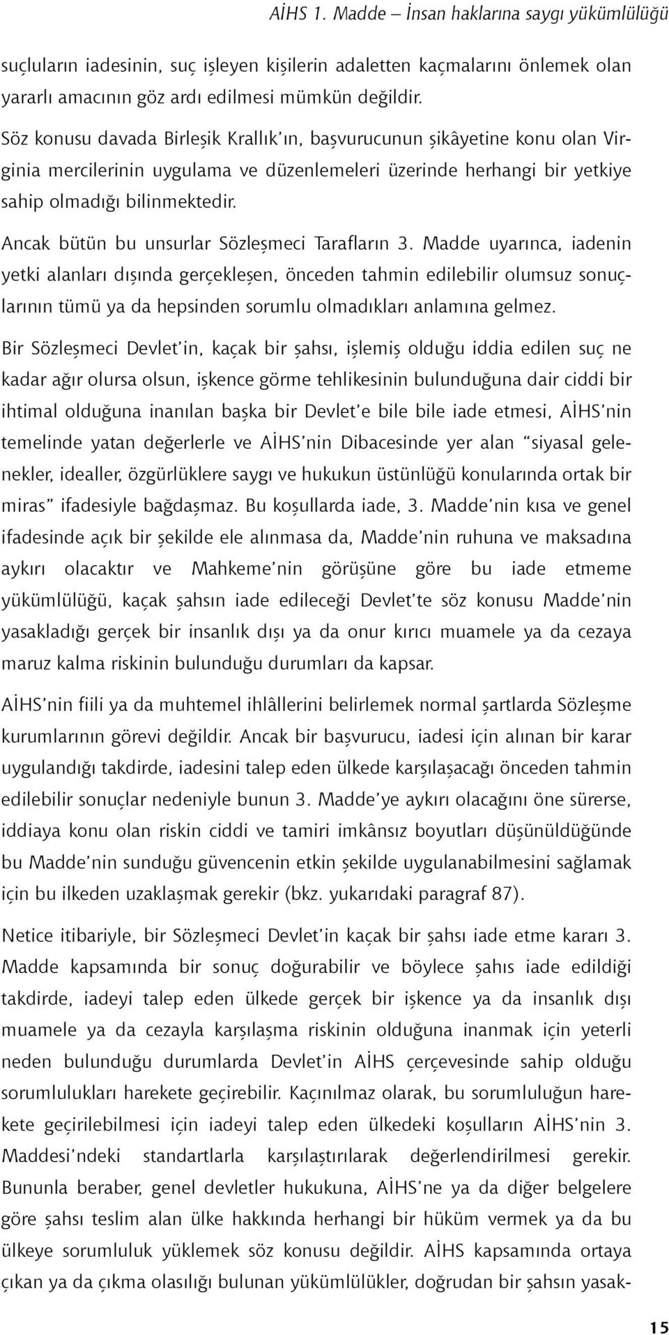 Ancak bütün bu unsurlar Sözleşmeci Tarafların 3.