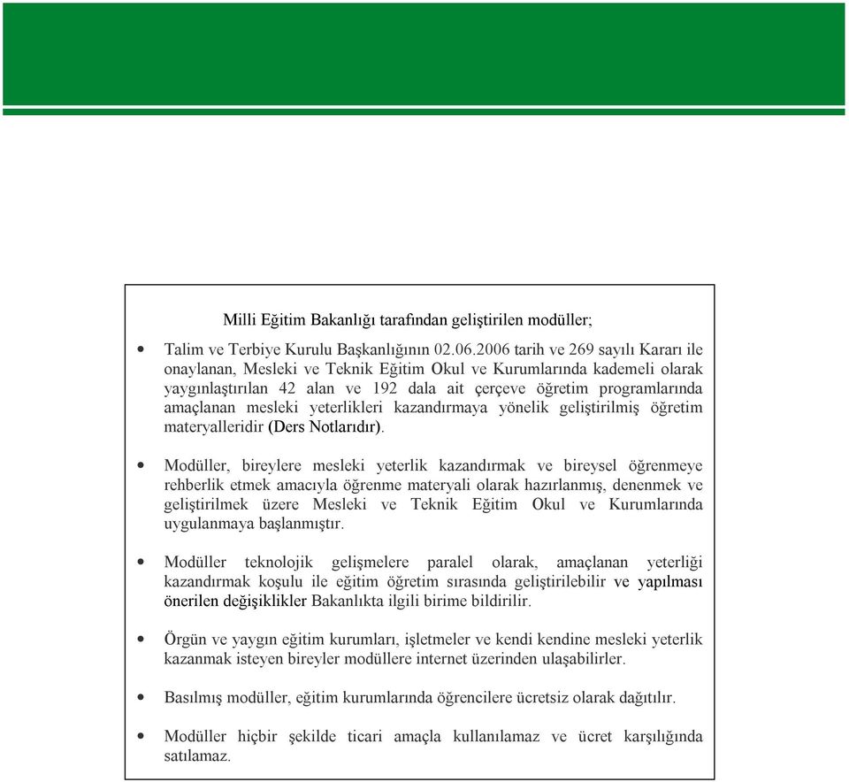 yeterlikleri kazandırmaya yönelik geliştirilmiş öğretim materyalleridir (Ders Notlarıdır).