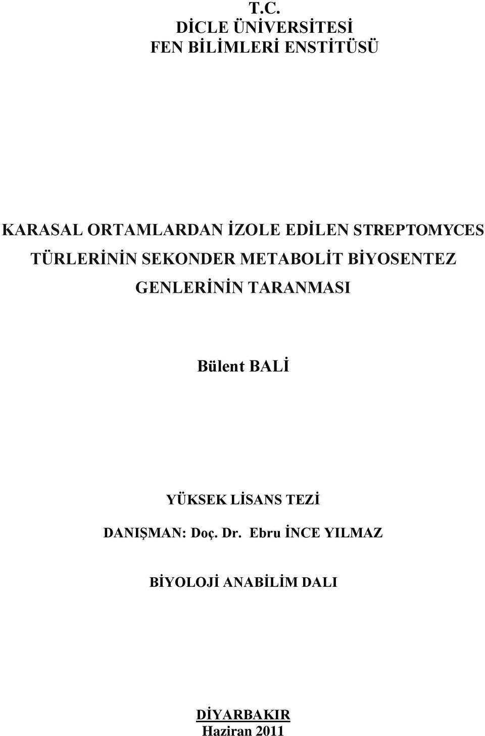 BİYSENTEZ GENLERİNİN TARANMASI Bülent BALİ YÜKSEK LİSANS TEZİ