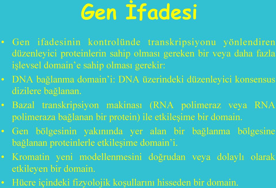 Bazal transkripsiyon makinası (RNA polimeraz veya RNA polimeraza bağlanan bir protein) ile etkileşime bir domain.