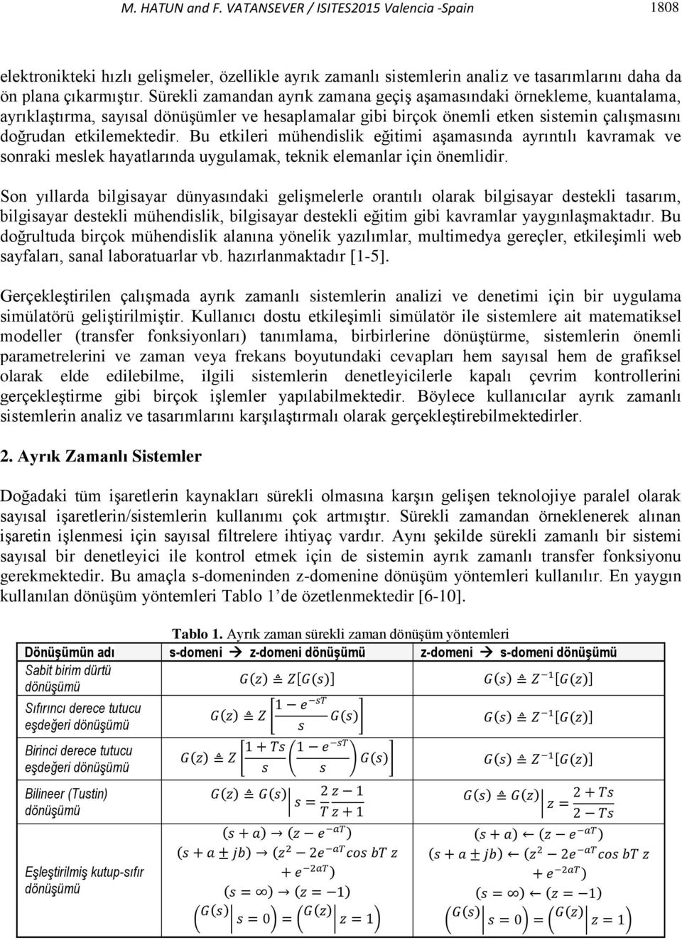 Bu etkileri mühendislik eğitimi aşamasında ayrıntılı kavramak ve sonraki meslek hayatlarında uygulamak teknik elemanlar için önemlidir.