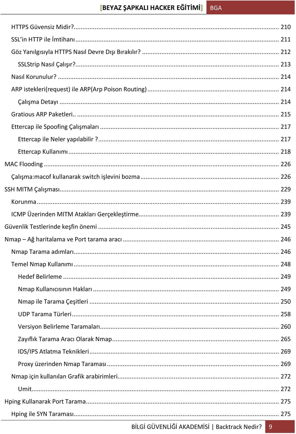 ... 217 Ettercap Kullanımı... 218 MAC Flooding... 226 Çalışma:macof kullanarak switch işlevini bozma... 226 SSH MITM Çalışması... 229 Korunma... 239 ICMP Üzerinden MITM Atakları Gerçekleştirme.