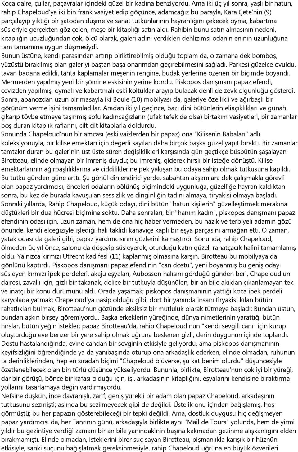 hayranlığını çekecek oyma, kabartma süsleriyle gerçekten göz çelen, meşe bir kitaplığı satın aldı.