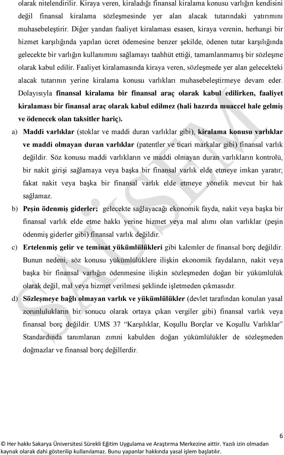 sağlamayı taahhüt ettiği, tamamlanmamış bir sözleşme olarak kabul edilir.