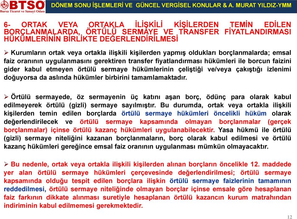 çeliştiği ve/veya çakıştığı izlenimi doğuyorsa da aslında hükümler birbirini tamamlamaktadır.