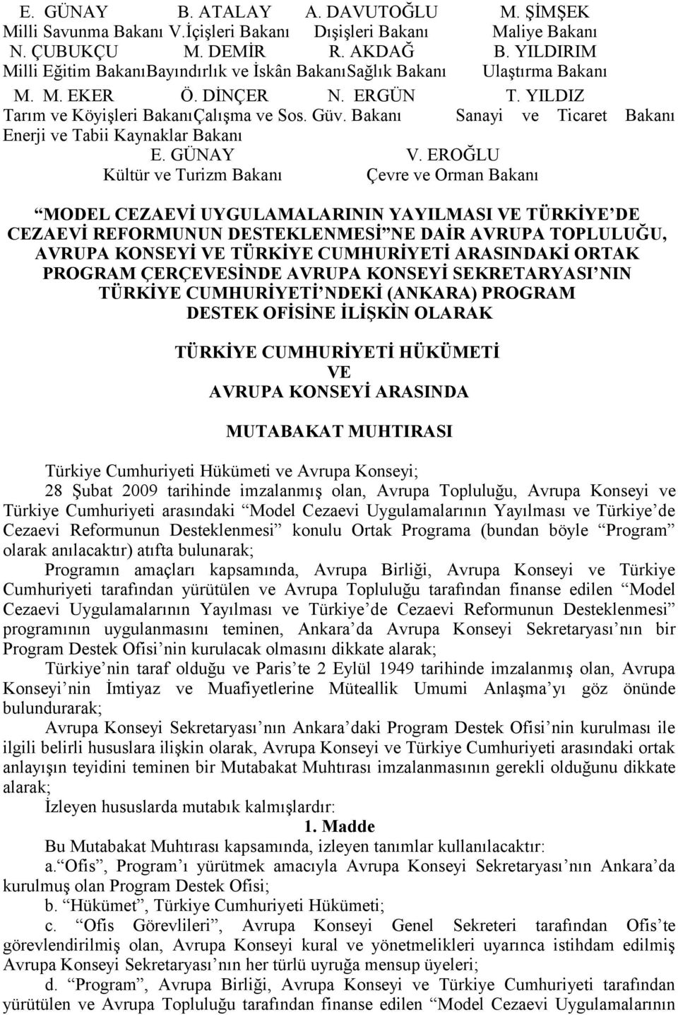 Bakanı Sanayi ve Ticaret Bakanı Enerji ve Tabii Kaynaklar Bakanı E. GÜNAY V.