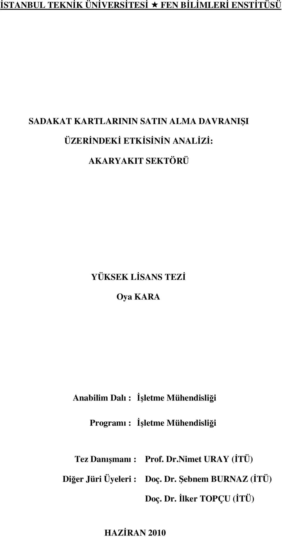 Anabilim Dalı : İşletme Mühendisliği Programı : İşletme Mühendisliği Tez Danışmanı : Prof.