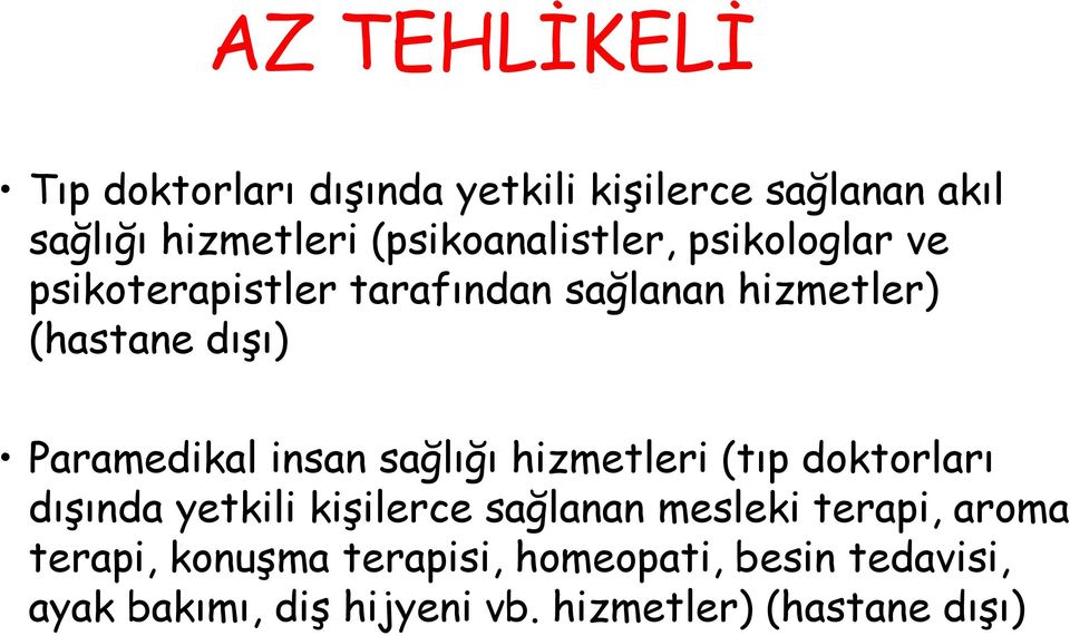 Paramedikal insan sağlığı hizmetleri (tıp doktorları dışında yetkili kişilerce sağlanan mesleki