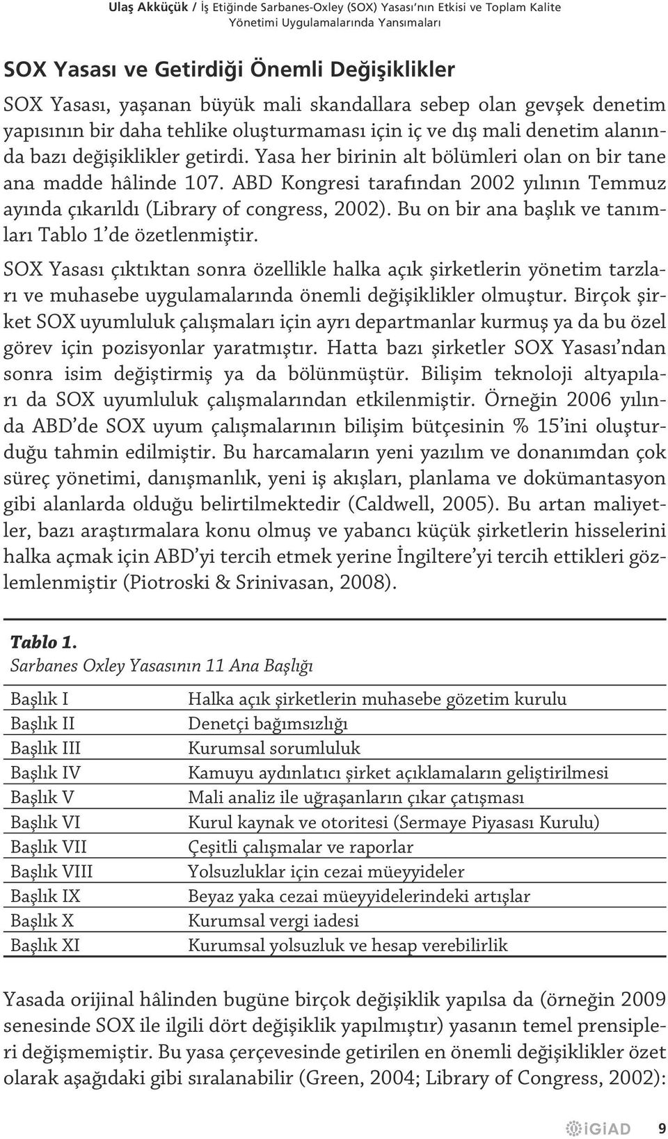 ABD Kongresi tarafından 2002 yılının Temmuz ayında çıkarıldı (Library of congress, 2002). Bu on bir ana başlık ve tanımları Tablo 1 de özetlenmiştir.