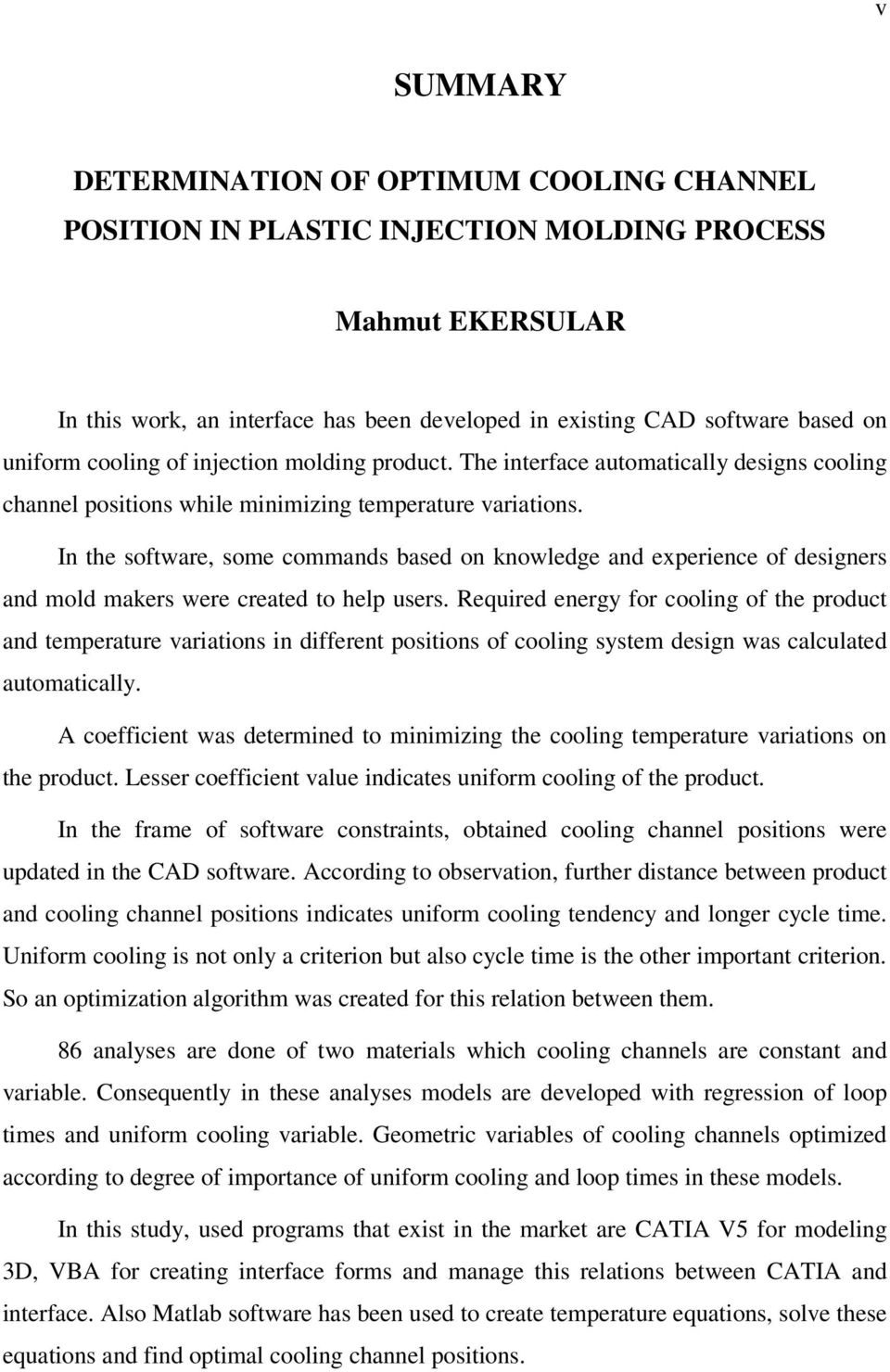 In the software, some commands based on knowledge and experience of designers and mold makers were created to help users.