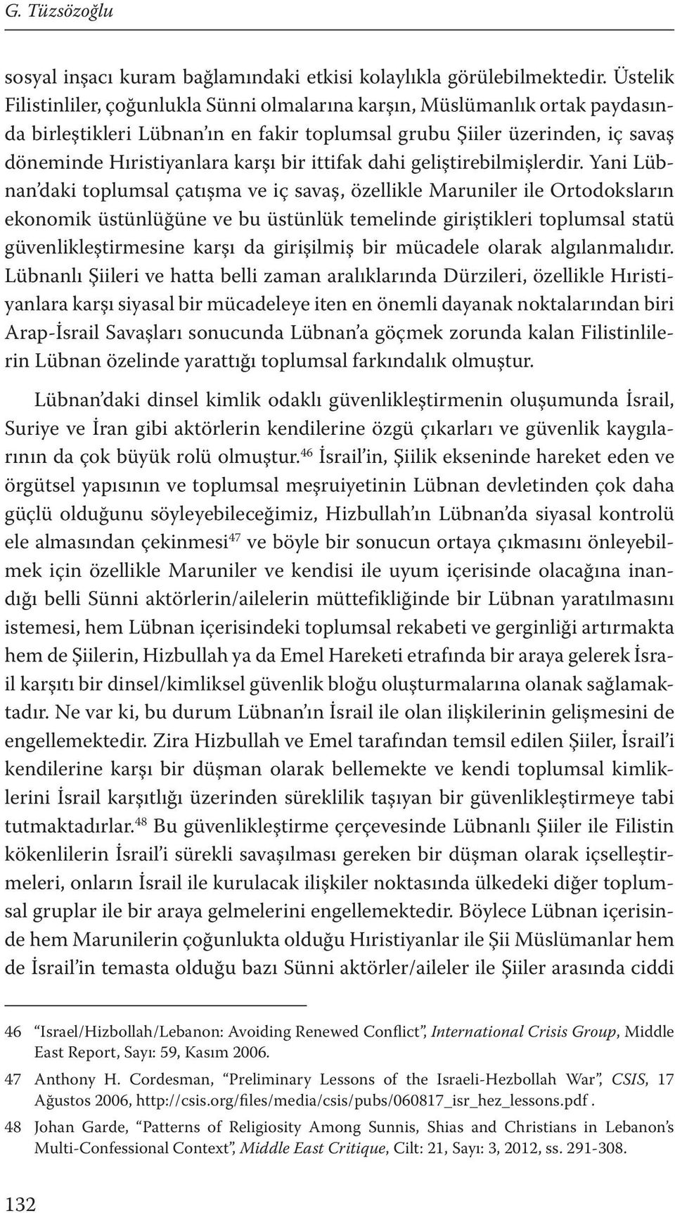 ittifak dahi geliştirebilmişlerdir.