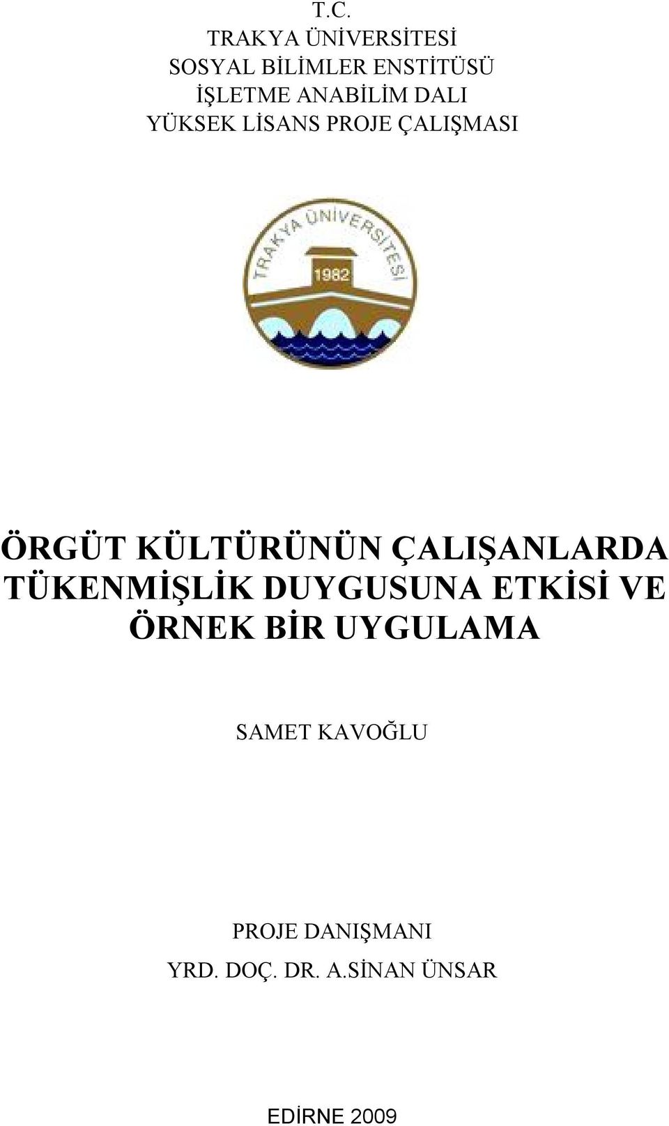 ÇALIŞANLARDA TÜKENMİŞLİK DUYGUSUNA ETKİSİ VE ÖRNEK BİR UYGULAMA