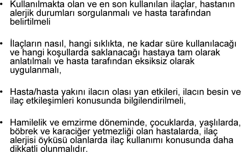 uygulanmalı, Hasta/hasta yakını ilacın olası yan etkileri, ilacın besin ve ilaç etkileşimleri konusunda bilgilendirilmeli, Hamilelik ve emzirme