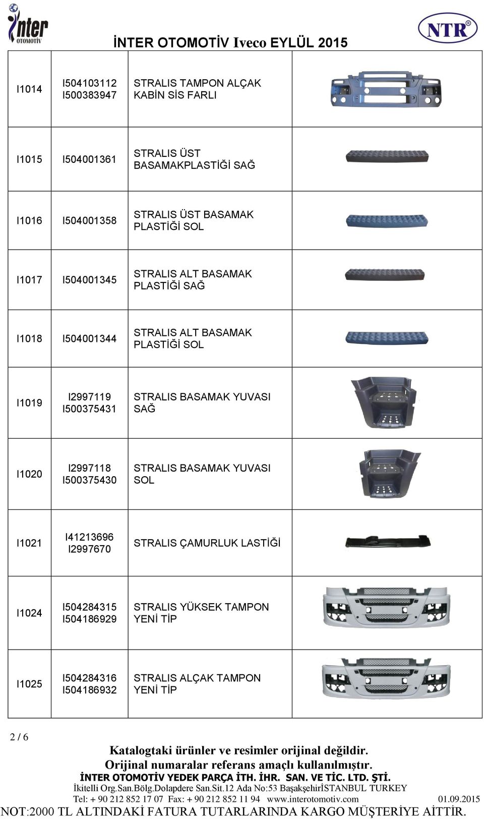 I2997119 I500375431 STRALIS BASAMAK YUVASI I1020 I2997118 I500375430 STRALIS BASAMAK YUVASI I1021 I41213696 I2997670 STRALIS