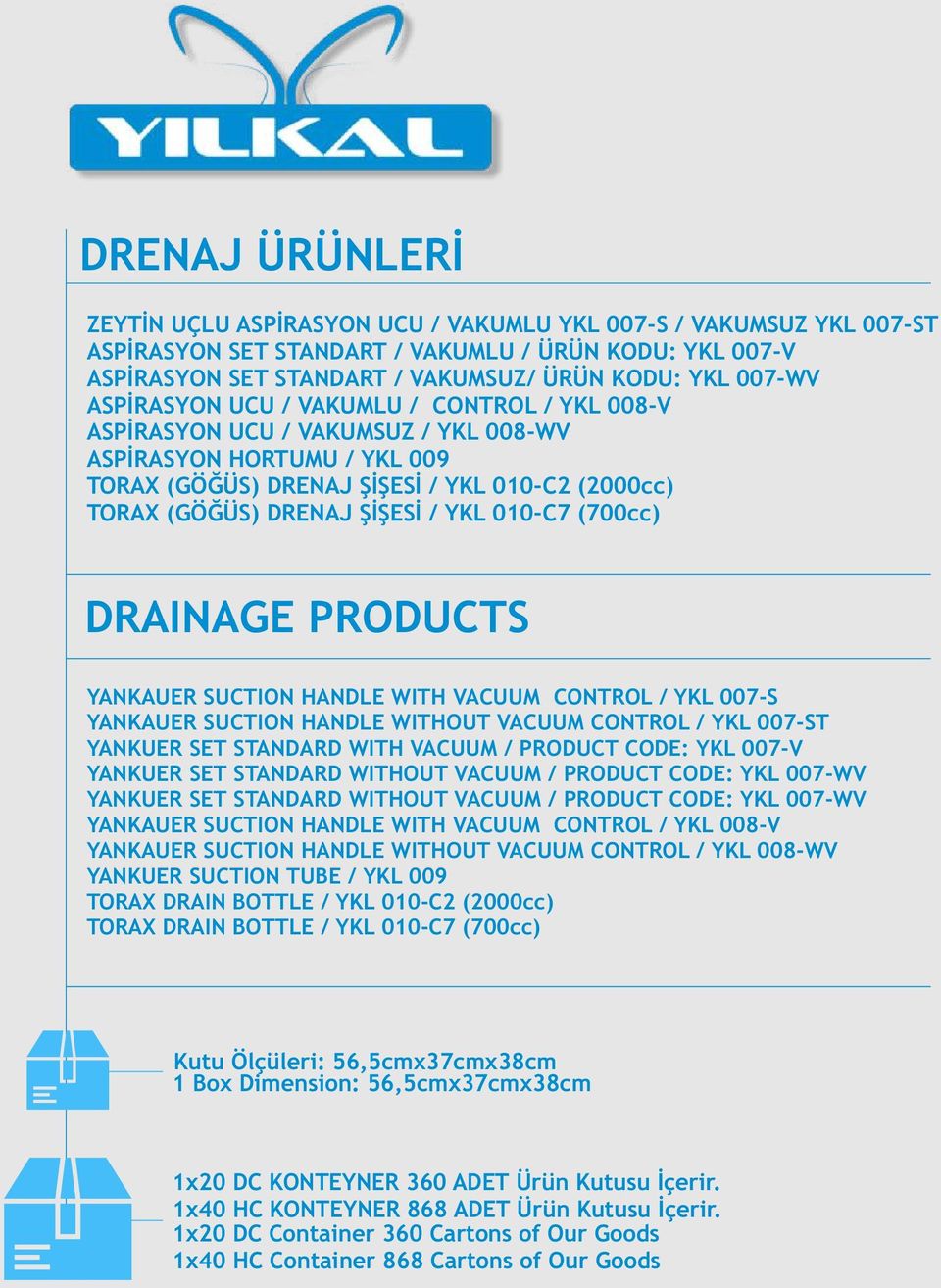 010-C7 (700cc) DRAINAGE PRODUCTS YANKAUER SUCTION HANDLE WITH VACUUM CONTROL / YKL 007-S YANKAUER SUCTION HANDLE WITHOUT VACUUM CONTROL / YKL 007-ST YANKUER SET STANDARD WITH VACUUM / PRODUCT CODE: