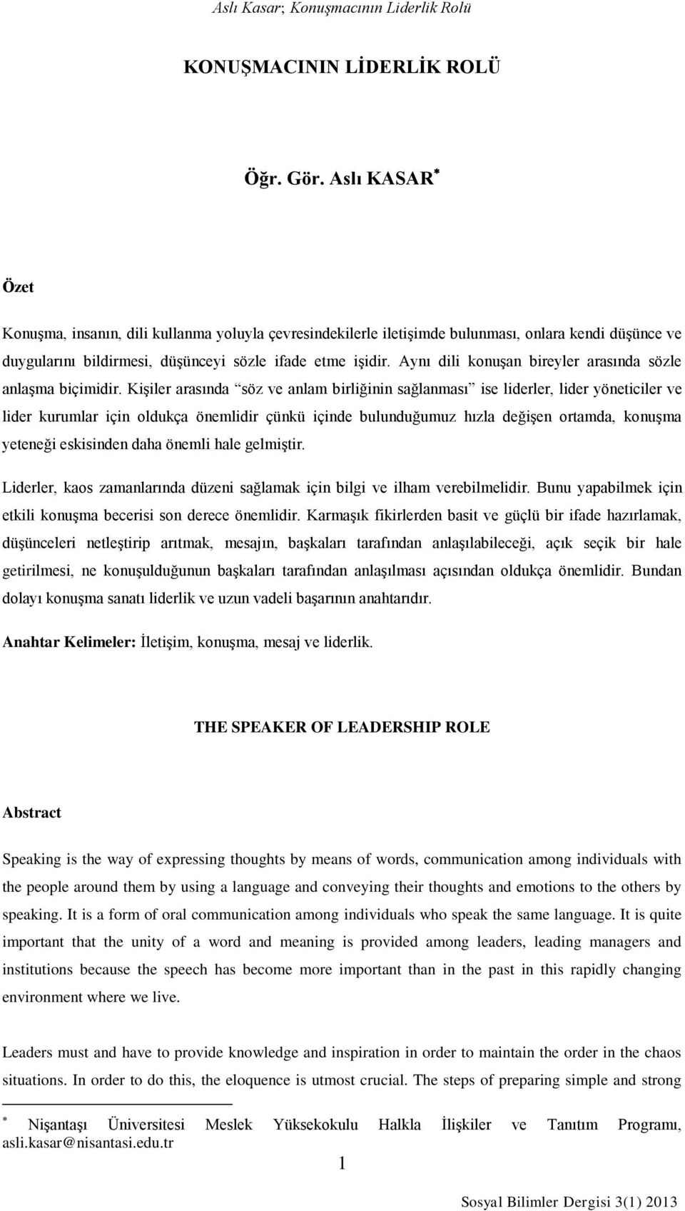 Aynı dili konuşan bireyler arasında sözle anlaşma biçimidir.