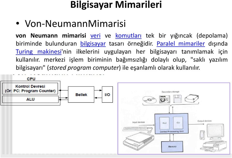 Paralel mimariler dışında Turing makinesi'nin ilkelerini uygulayan her bilgisayarı tanımlamak için