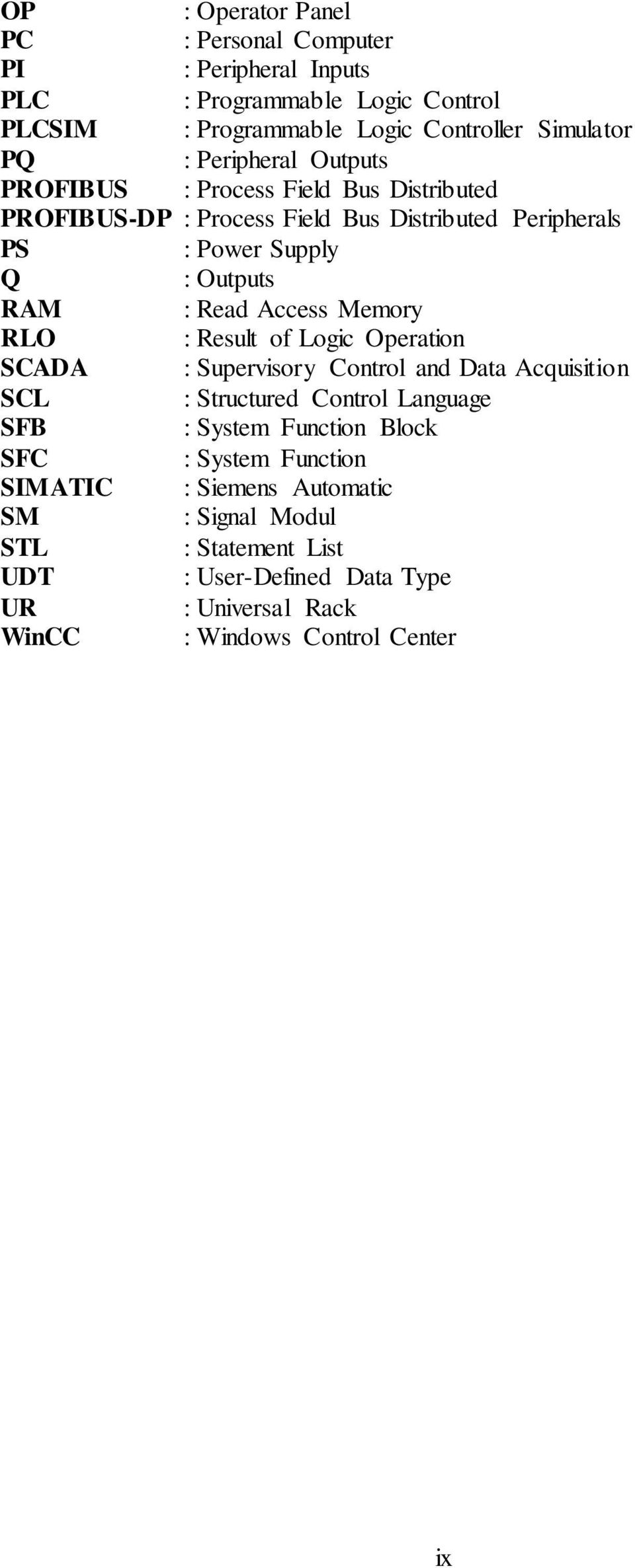 Access Memory RLO : Result of Logic Operation SCADA : Supervisory Control and Data Acquisition SCL : Structured Control Language SFB : System Function Block