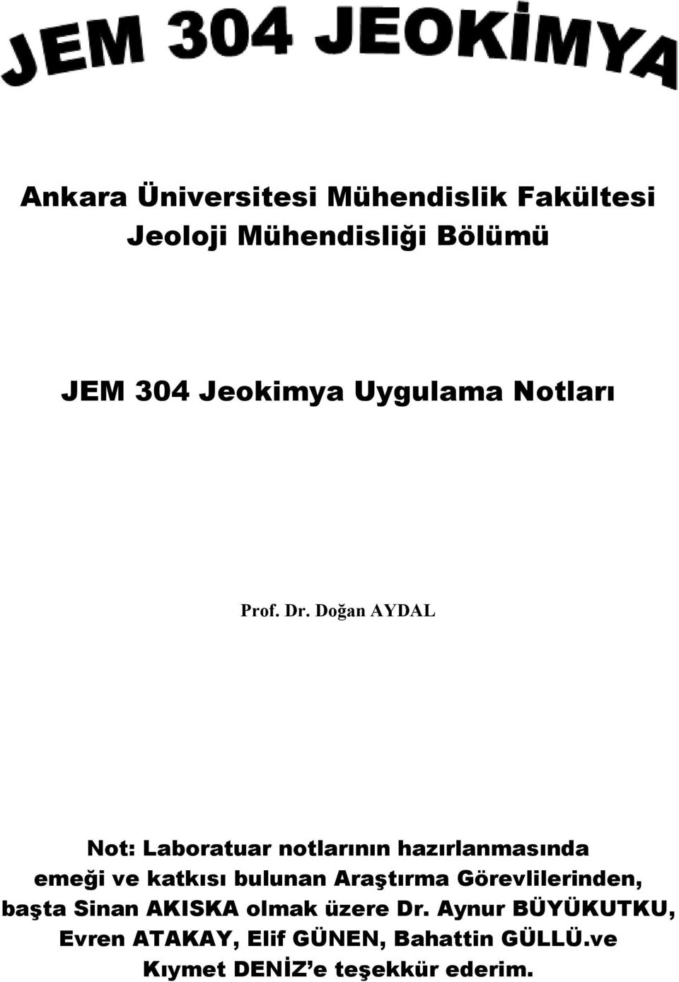 Doğan AYDAL Not: Laboratuar notlarının hazırlanmasında emeği ve katkısı bulunan