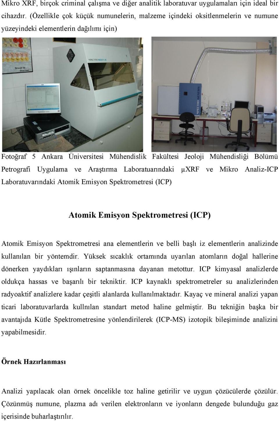 Petrografi Uygulama ve Araştırma Laboratuarındaki µxrf ve Mikro Analiz-ICP Laboratuvarındaki Atomik Emisyon Spektrometresi (ICP) Atomik Emisyon Spektrometresi (ICP) Atomik Emisyon Spektrometresi ana