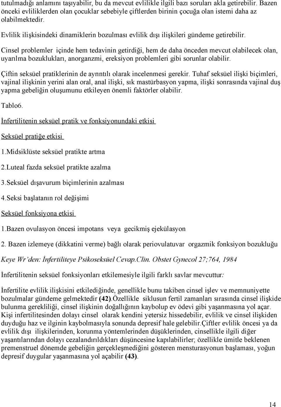 Evlilik ilişkisindeki dinamiklerin bozulması evlilik dışı ilişkileri gündeme getirebilir.