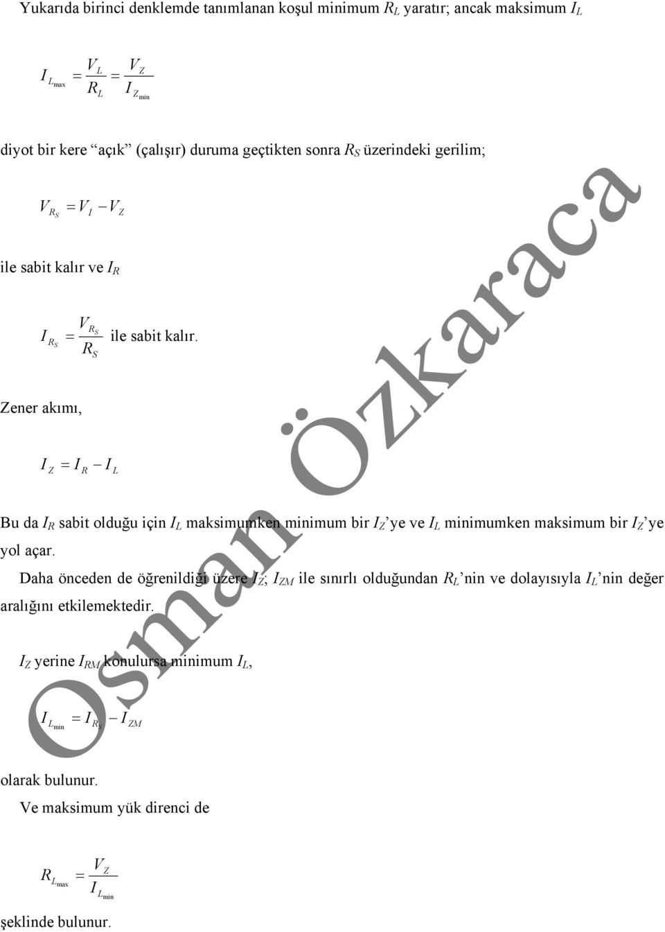 S S ener akımı, I = I I Bu da I sabit olduğu için I maksimumken minimum bir I ye ve I minimumken maksimum bir I ye yol açar.