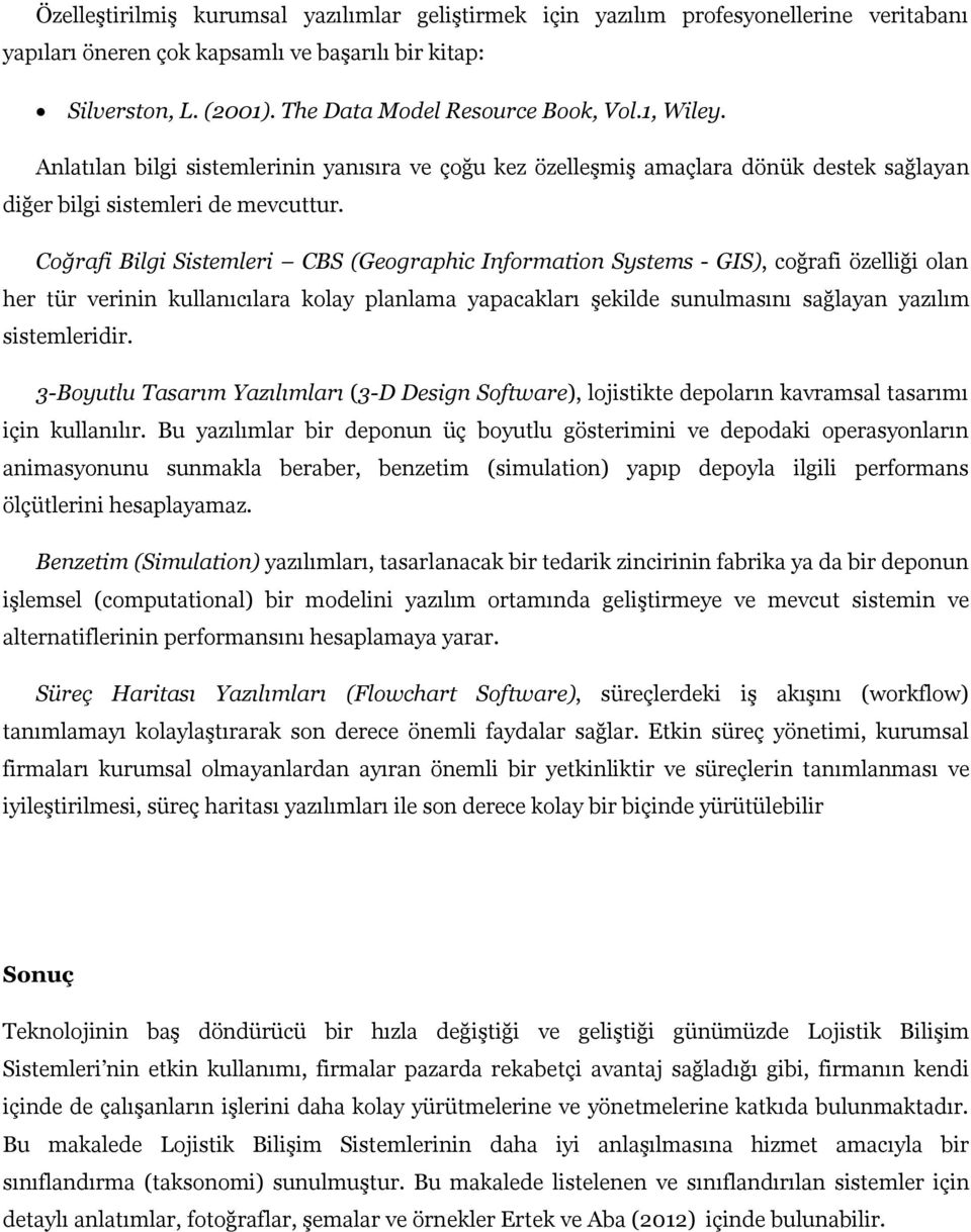 Coğrafi Bilgi Sistemleri CBS (Geographic Information Systems - GIS), coğrafi özelliği olan her tür verinin kullanıcılara kolay planlama yapacakları şekilde sunulmasını sağlayan yazılım sistemleridir.