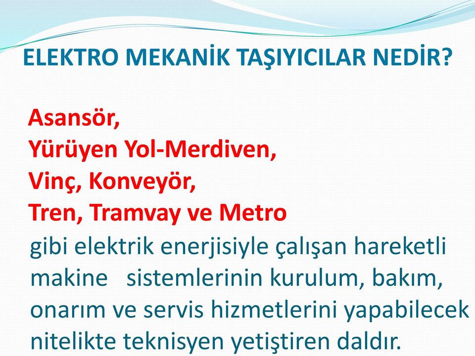 Metro gibi elektrik enerjisiyle çalışan hareketli makine