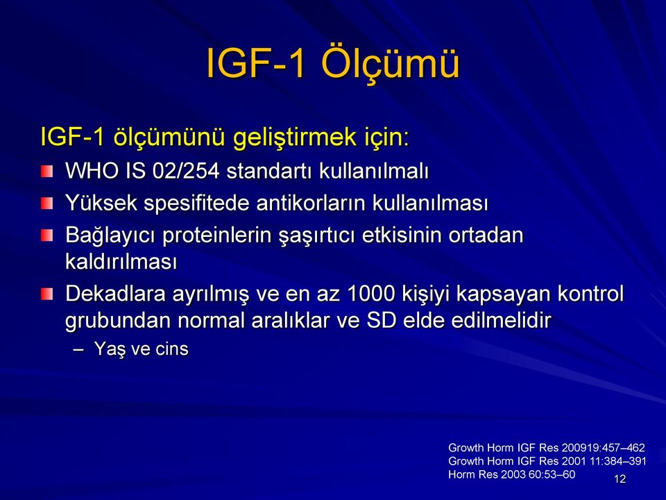 ayrılmış ve en az 1000 kişiyi kapsayan kontrol grubundan normal aralıklar ve SD elde edilmelidir Yaş