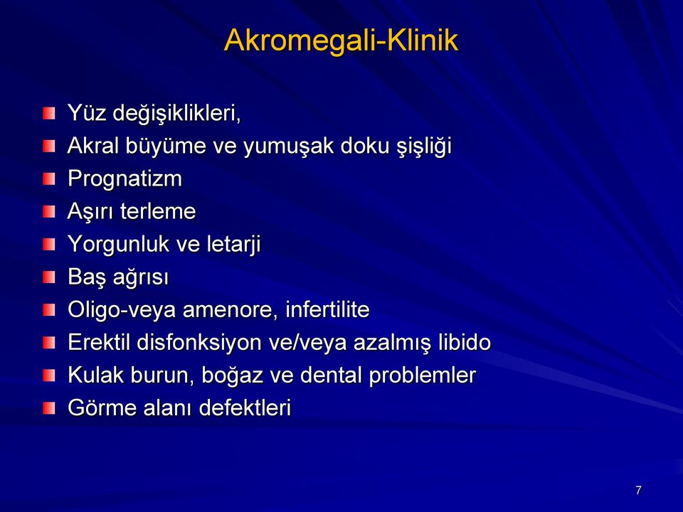 Oligo-veya amenore, infertilite Erektil disfonksiyon ve/veya