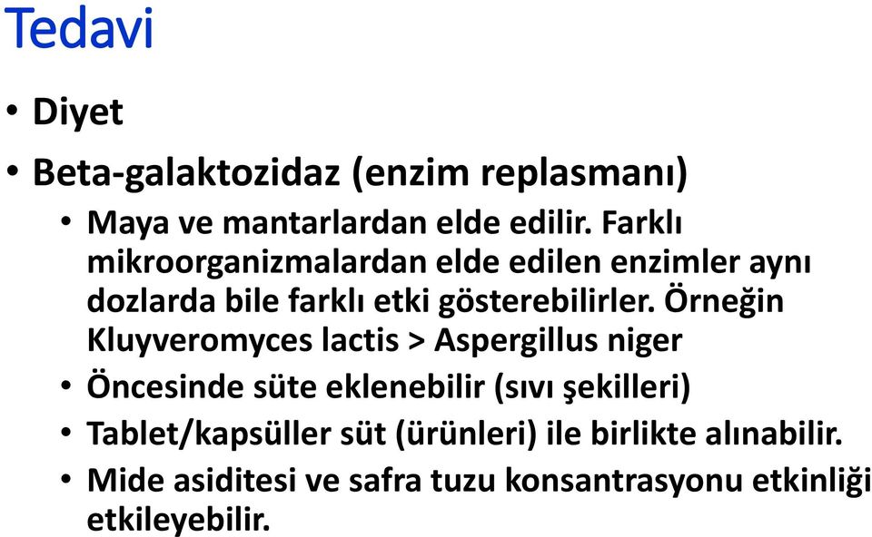 Örneğin Kluyveromyces lactis > Aspergillus niger Öncesinde süte eklenebilir (sıvı şekilleri)