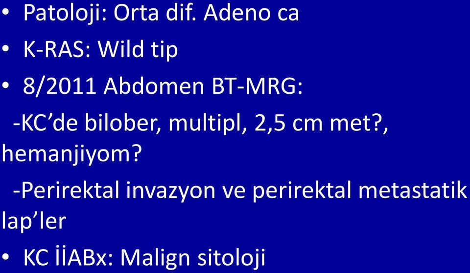 -KC de bilober, multipl, 2,5 cm met?, hemanjiyom?