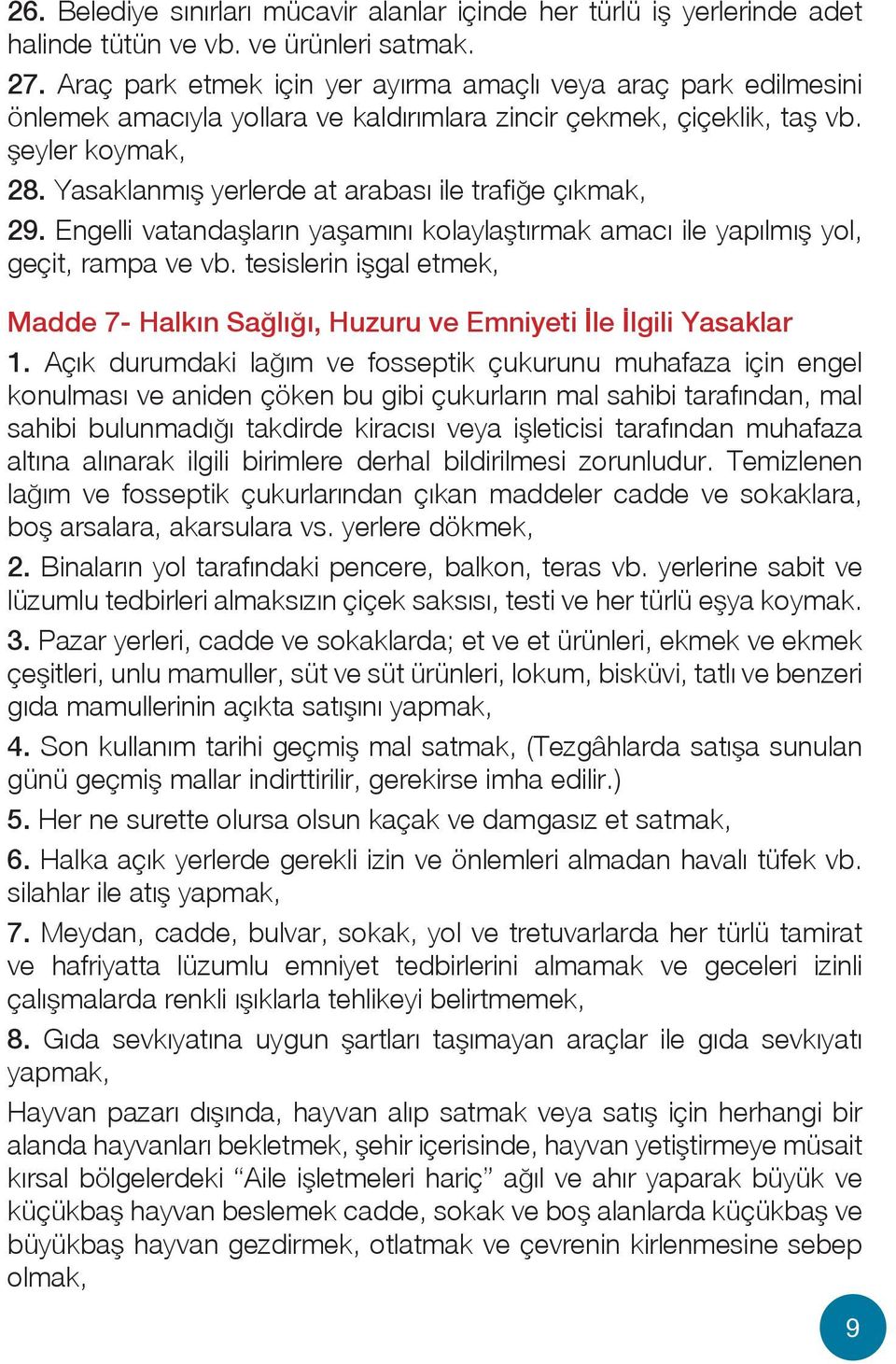 Yasaklanmış yerlerde at arabası ile trafiğe çıkmak, 29. Engelli vatandaşların yaşamını kolaylaştırmak amacı ile yapılmış yol, geçit, rampa ve vb.