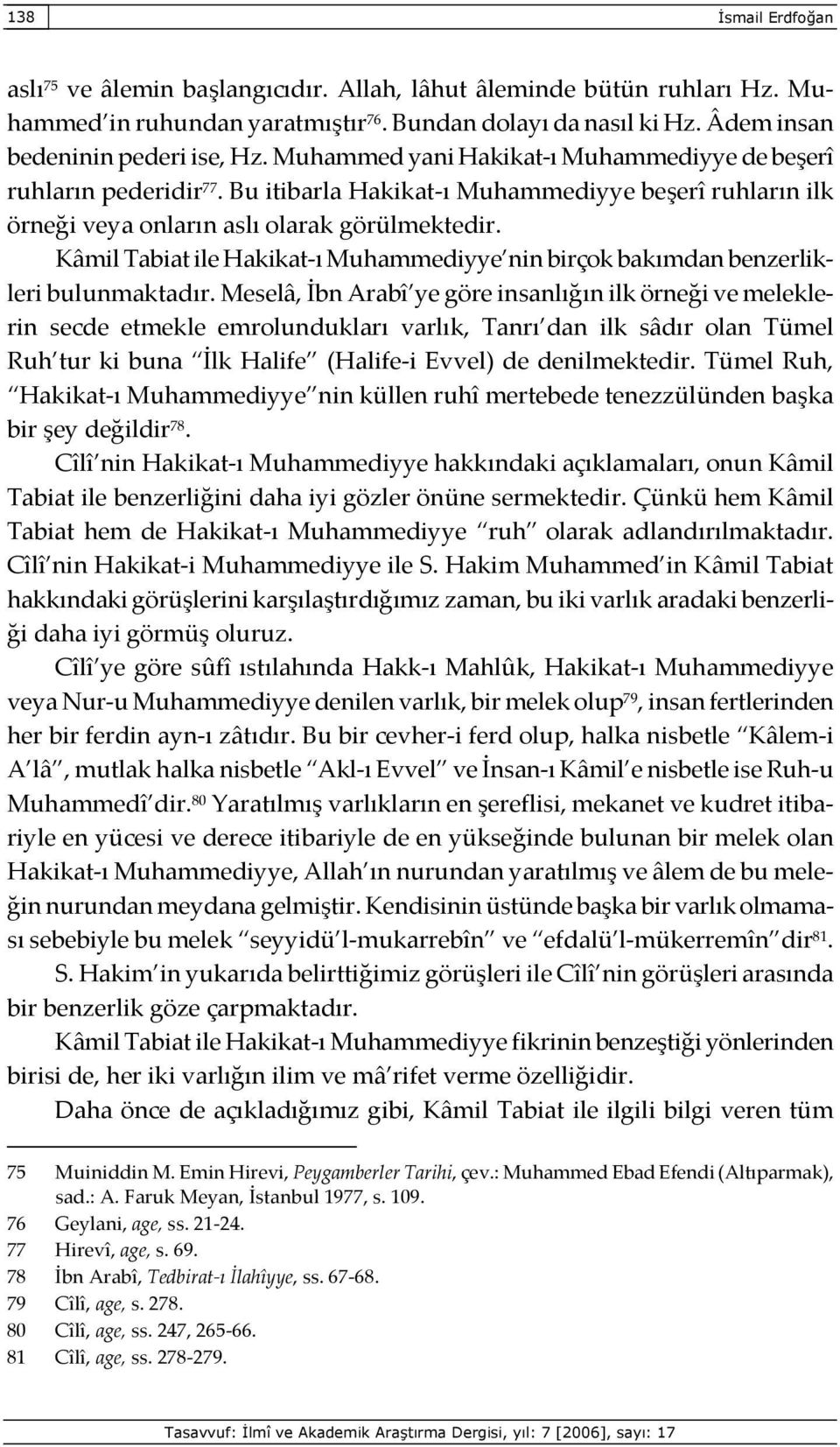 Kâmil Tabiat ile Hakikat-ı Muhammediyye nin birçok bakımdan benzerlikleri bulunmaktadır.