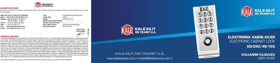 : KALE Kale Card Operated Lock Address : Başak Sokak 39 Güngören Trade Model Mark. : KD-050/46-103 KALE 34610 İstanbul - Turkey Model Banderol and Serial. Number:.