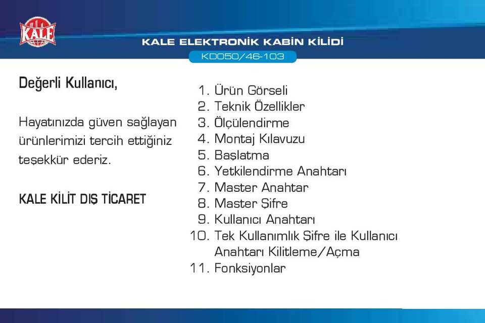 Ölçülendirme 4. Montaj Kılavuzu 5. Başlatma 6. Yetkilendirme Anahtarı 7. Master Anahtar 8.