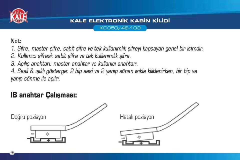 Kullanıcı şifresi: sabit şifre ve tek kullanımlık şifre. 3.