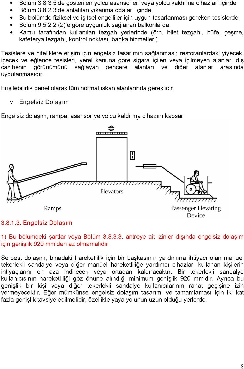 2.(2) e göre uygunluk sağlanan balkonlarda, Kamu tarafından kullanılan tezgah yerlerinde (örn.