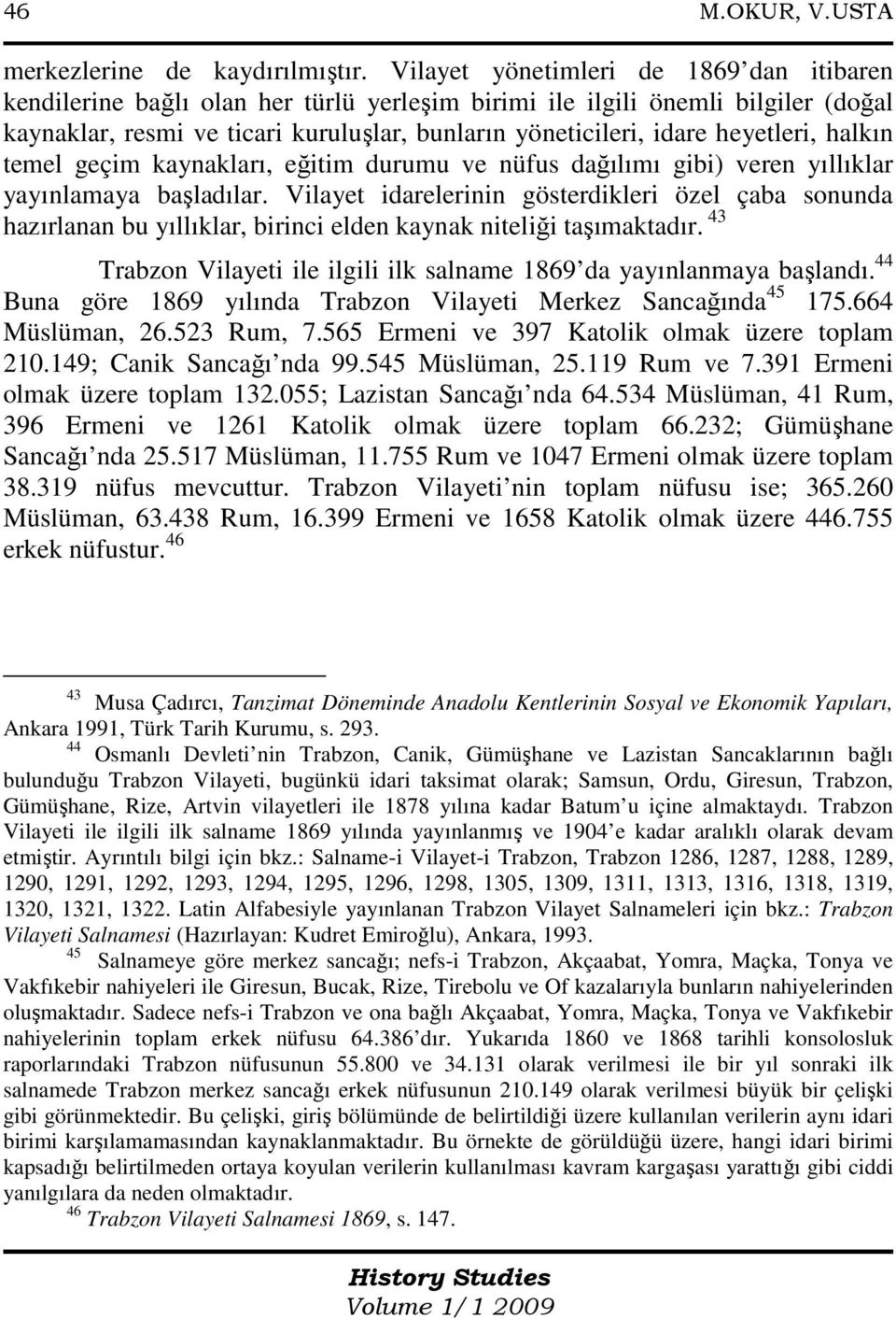 heyetleri, halkın temel geçim kaynakları, eğitim durumu ve nüfus dağılımı gibi) veren yıllıklar yayınlamaya başladılar.