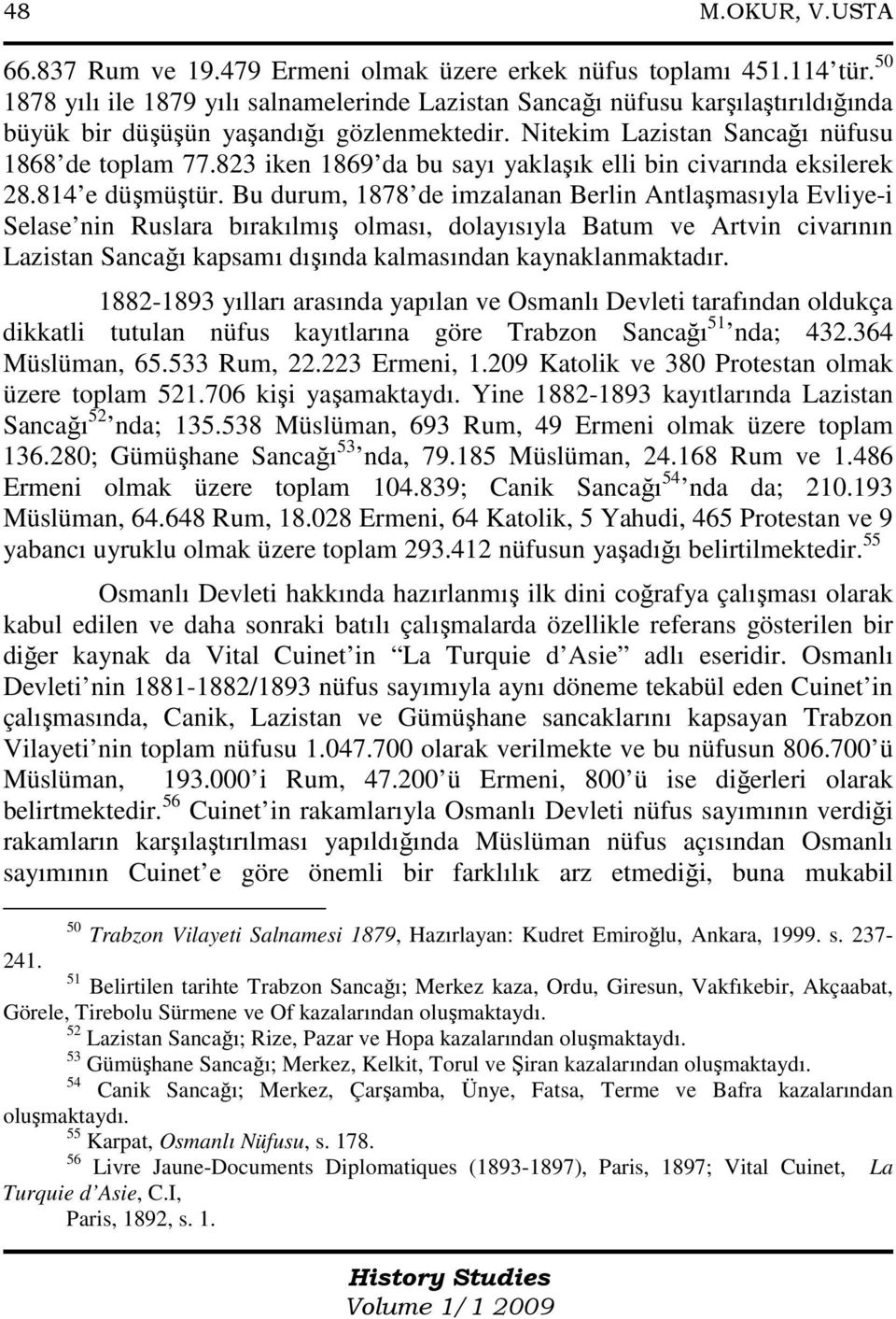 823 iken 1869 da bu sayı yaklaşık elli bin civarında eksilerek 28.814 e düşmüştür.