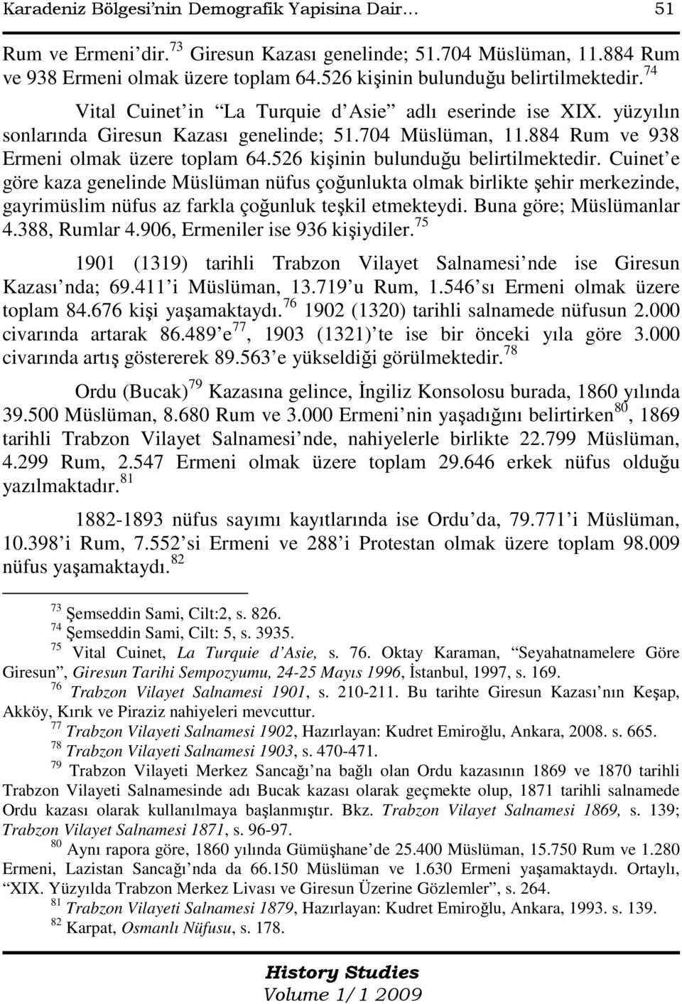 884 Rum ve 938 Ermeni olmak üzere toplam 64.526 kişinin bulunduğu belirtilmektedir.