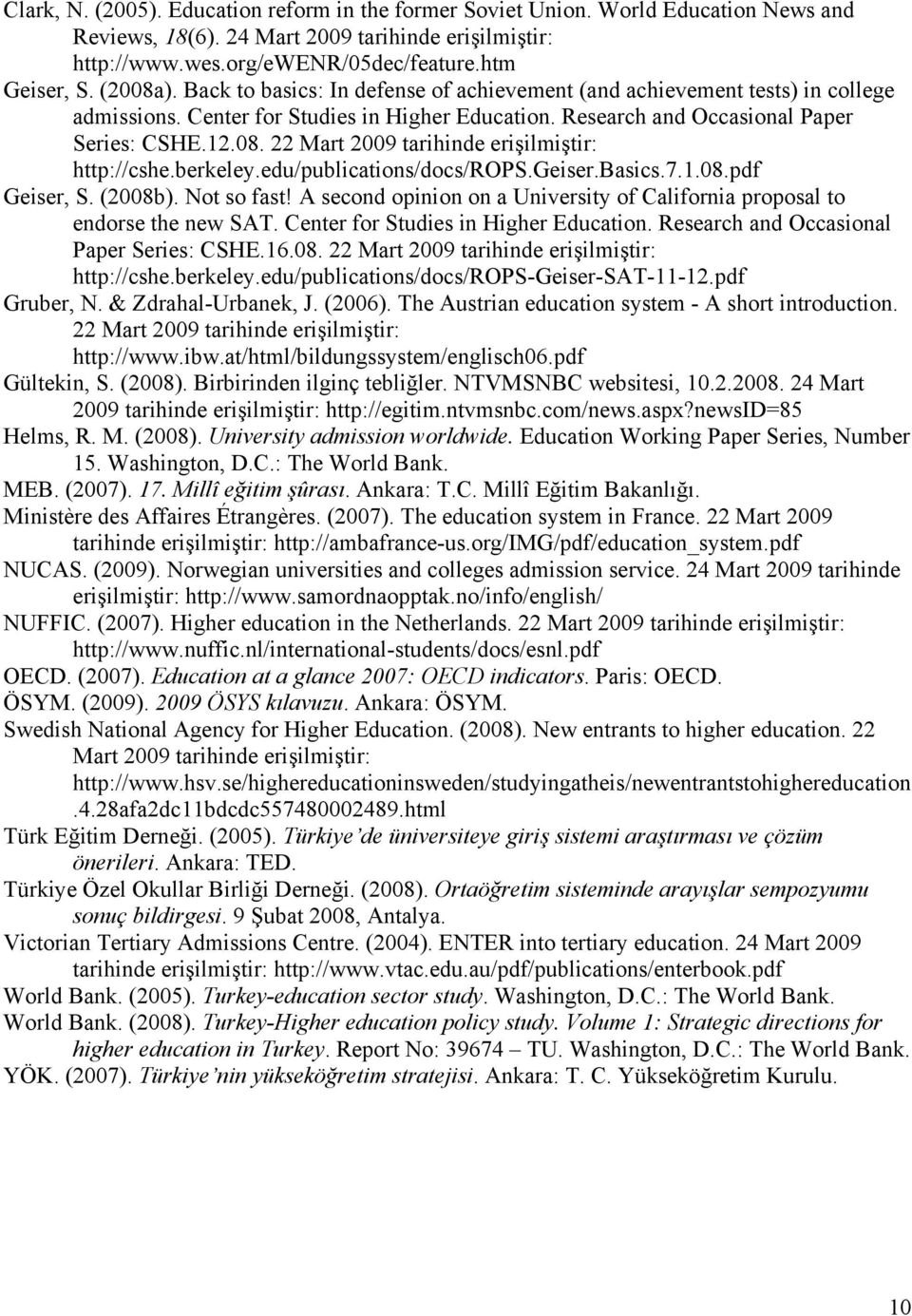 berkeley.edu/publications/docs/rops.geiser.basics.7.1.08.pdf Geiser, S. (2008b). Not so fast! A second opinion on a University of California proposal to endorse the new SAT.