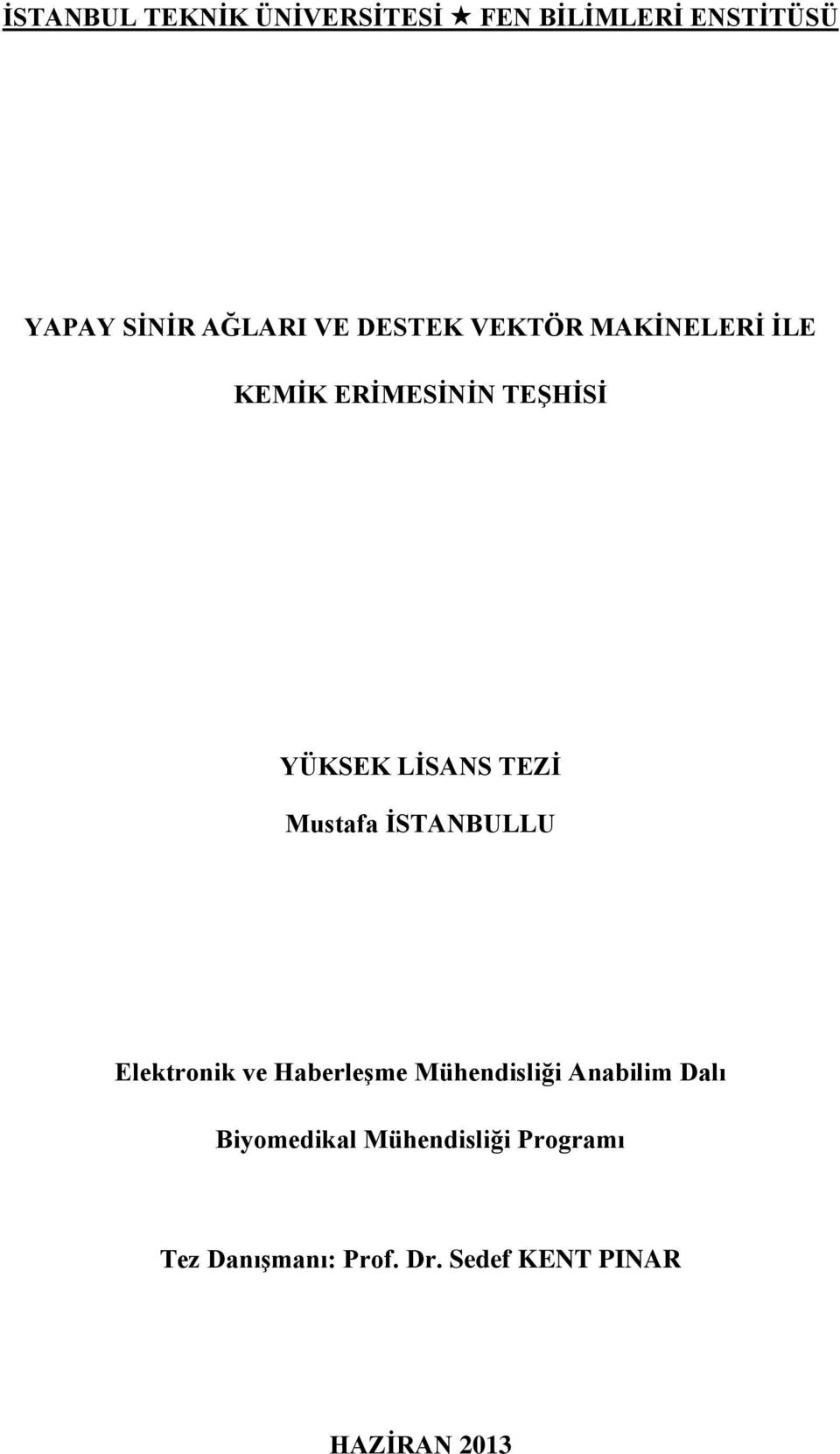 Anabilim Dalı Biyomedikal Mühendisliği Programı Tez Danışmanı: Prof. Dr.