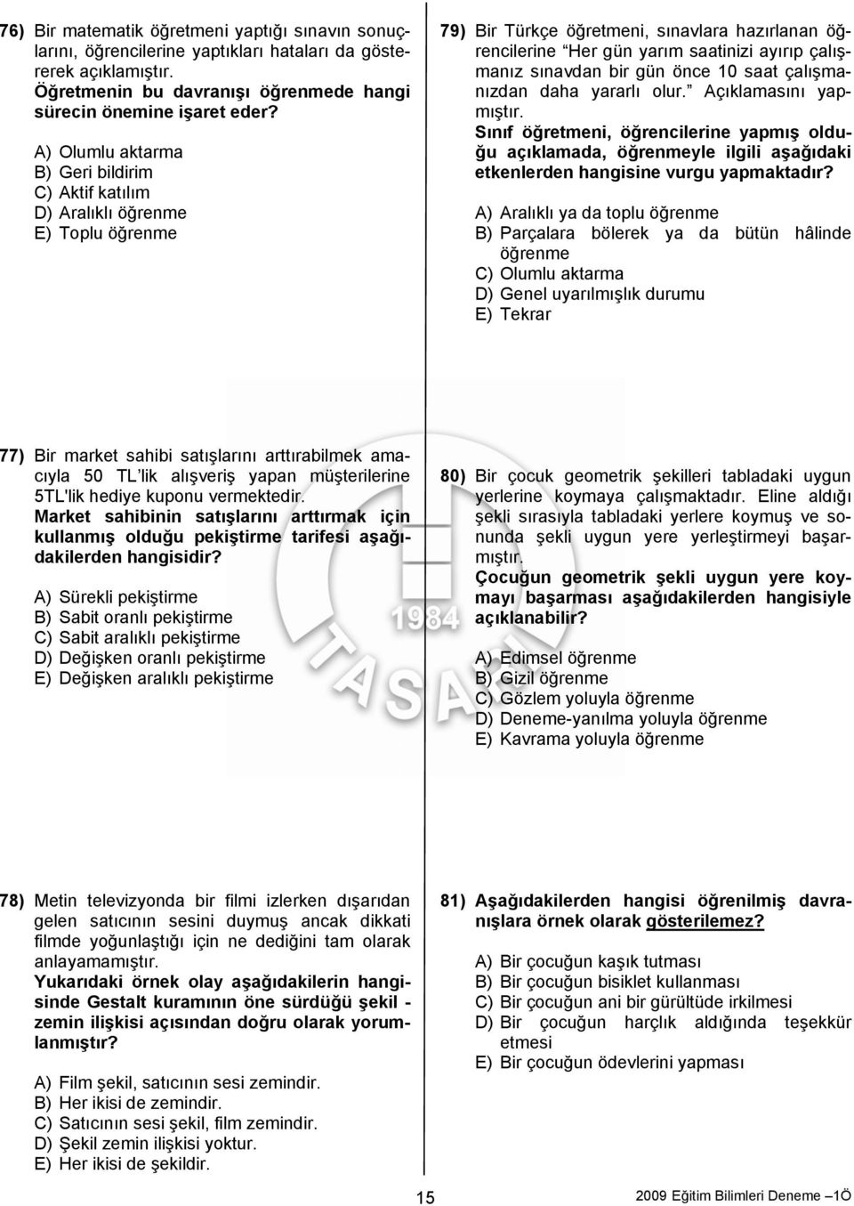 sınavdan bir gün önce 10 saat çalışmanızdan daha yararlı olur. Açıklamasını yapmıştır.