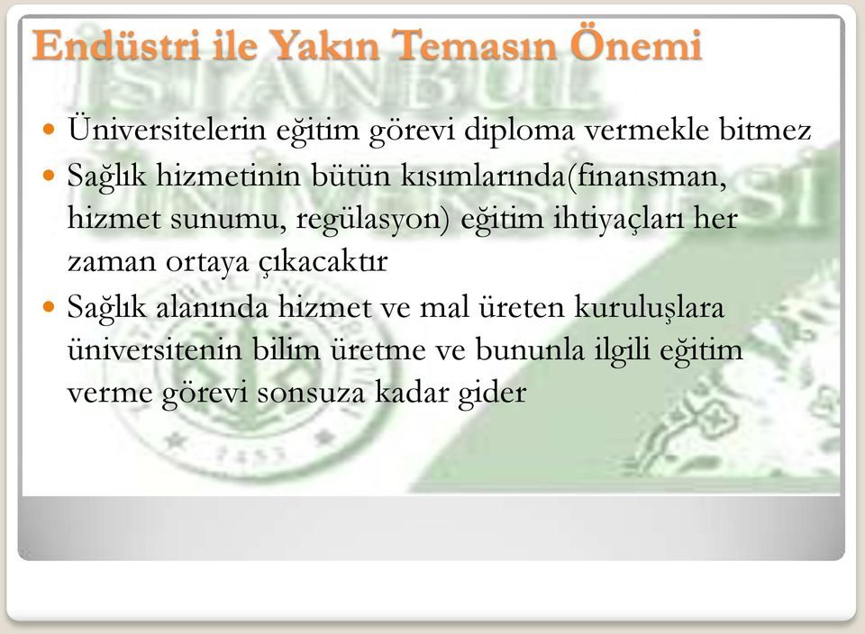 eğitim ihtiyaçları her zaman ortaya çıkacaktır Sağlık alanında hizmet ve mal üreten